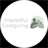 Impactful Caregiving