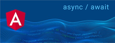 Angular Async/Await: Why You Needed It & How To Use It